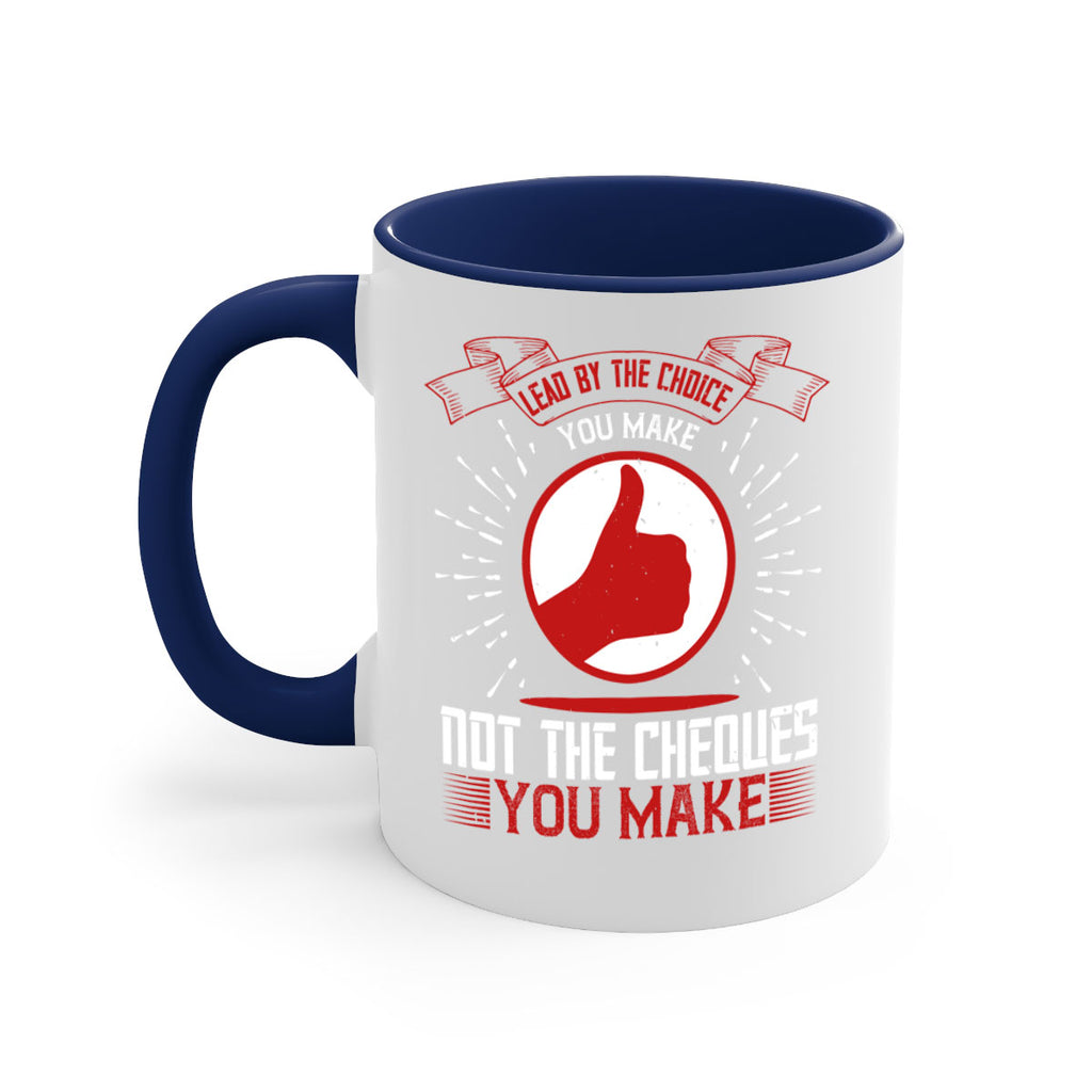 Lead by the choice you make not the cheques you make Style 24#- dentist-Mug / Coffee Cup
