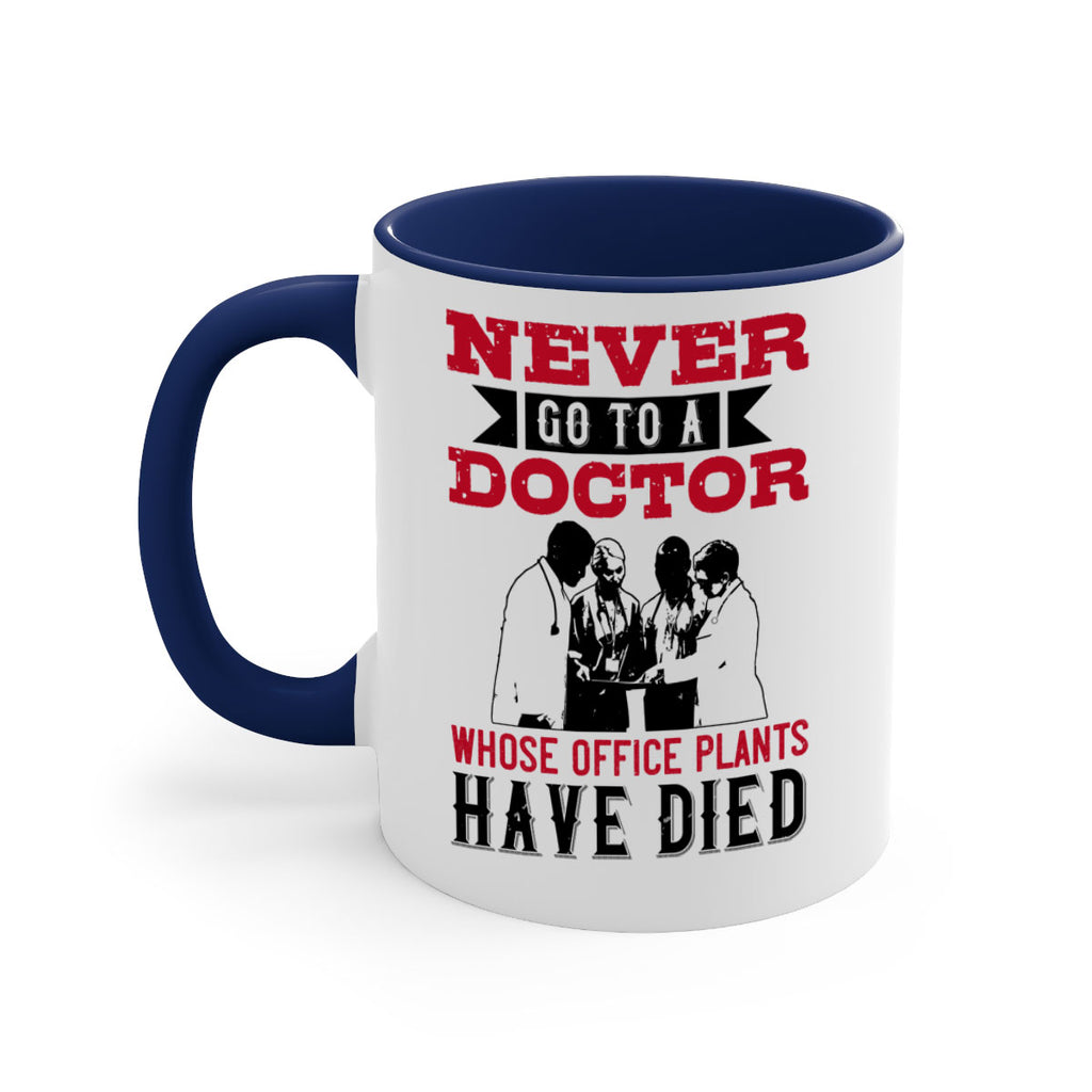 Never go to a doctor whose office plants have died Style 32#- medical-Mug / Coffee Cup