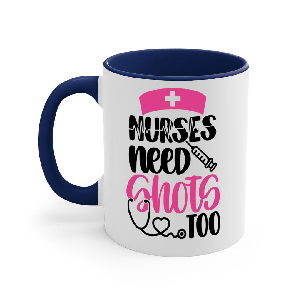 Nurses Need Shots Too Style Style 81#- nurse-Mug / Coffee Cup