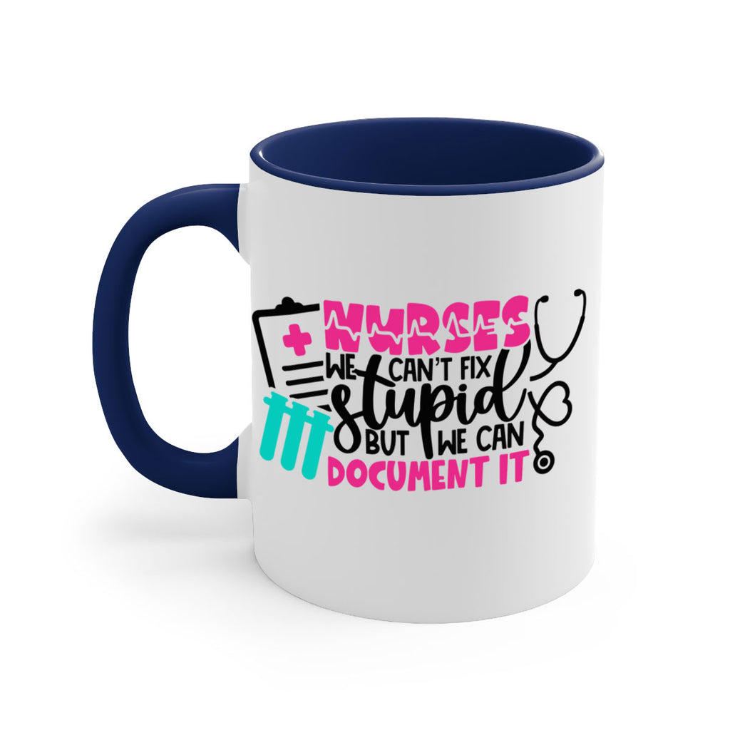 Nurses We Cant Fix Stupid But We Can Document It Style Style 76#- nurse-Mug / Coffee Cup