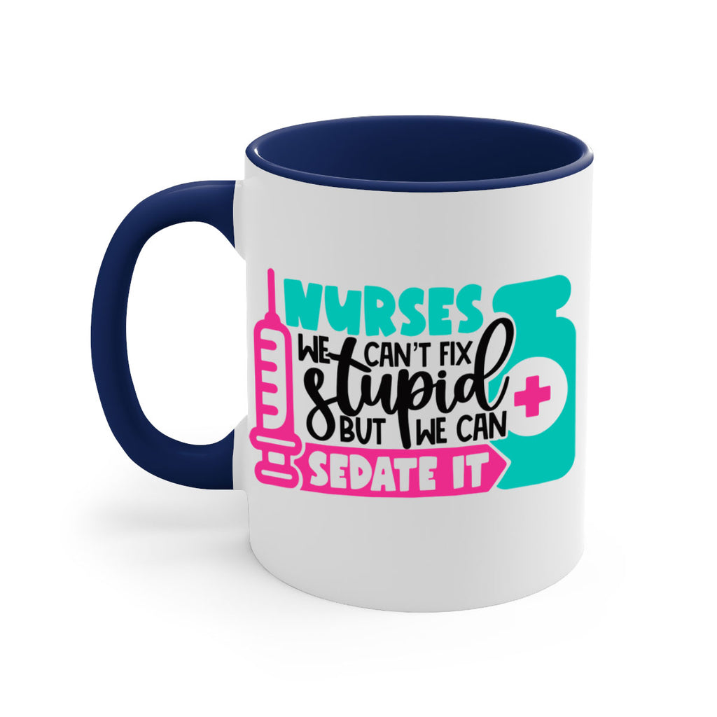 Nurses We Cant Fix Stupid But We Can Sedate It Style Style 75#- nurse-Mug / Coffee Cup