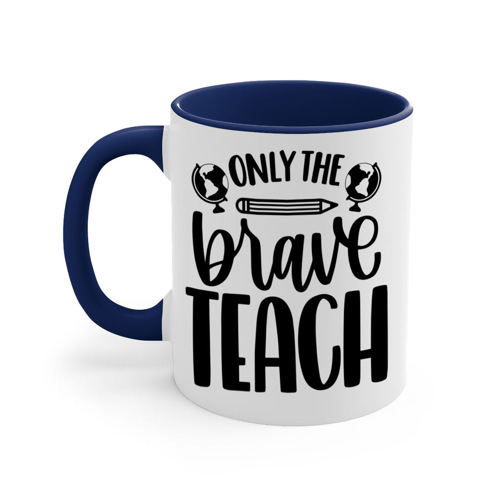 Only The Brave Teach Style 59#- teacher-Mug / Coffee Cup