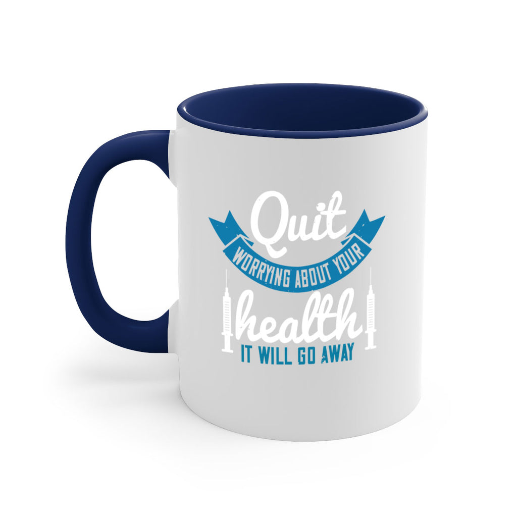 Quit worrying about your health It will go away Style 16#- World Health-Mug / Coffee Cup