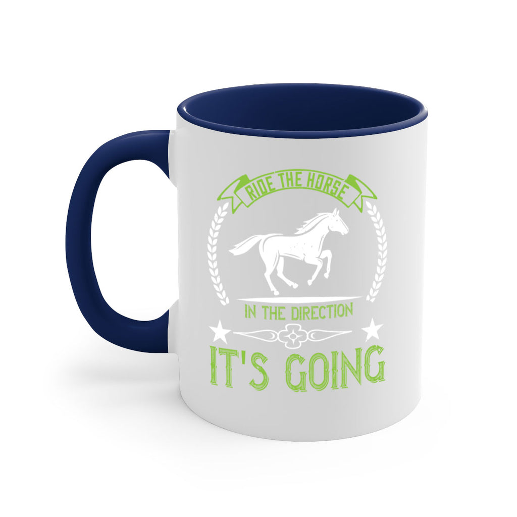 Ride the horse in the direction its going Style 24#- horse-Mug / Coffee Cup