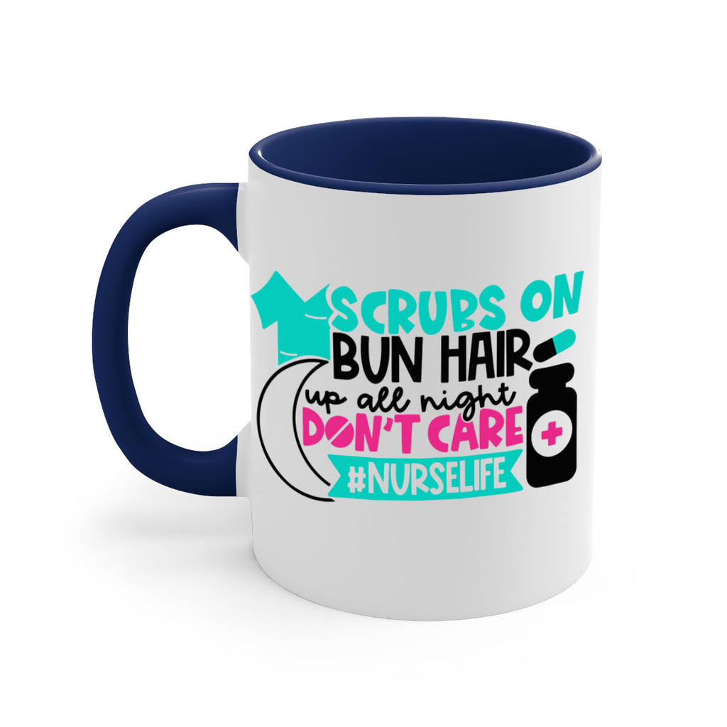 Scrubs On Bun Hair Up All Night Dont Care Nurselife Style Style 42#- nurse-Mug / Coffee Cup