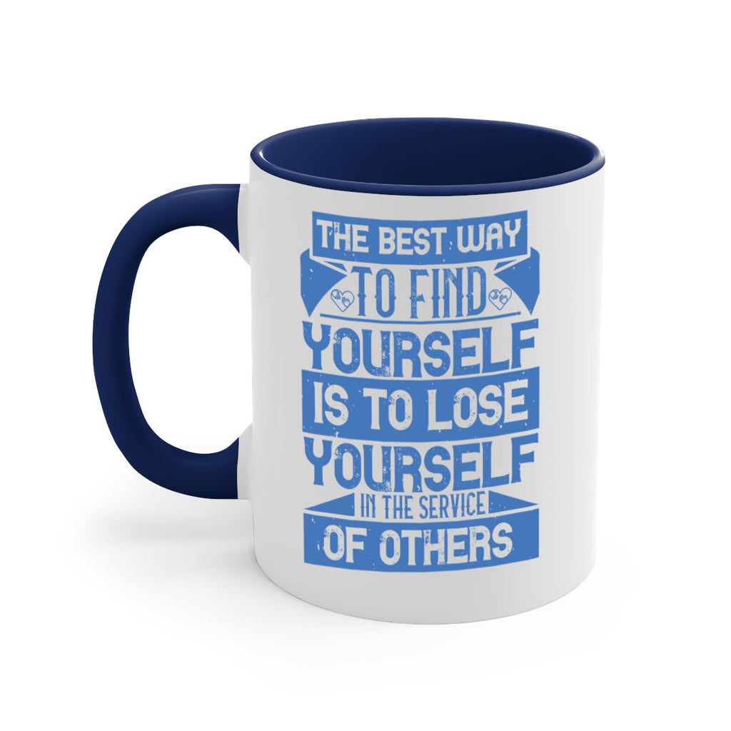 The best way to find yourself is to lose yourself in the service of others Style 25#-Volunteer-Mug / Coffee Cup