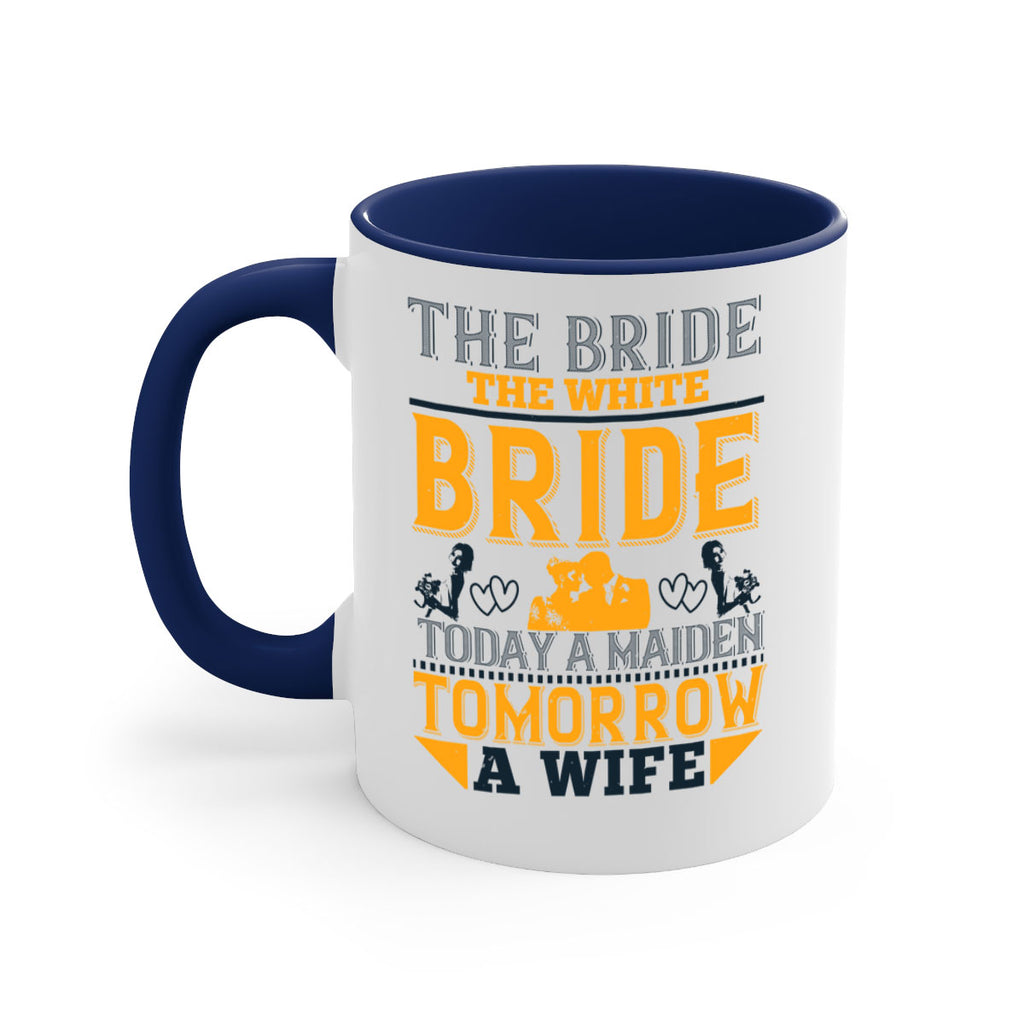 The bride the white bride today a maiden tomorrow a wife 30#- bride-Mug / Coffee Cup