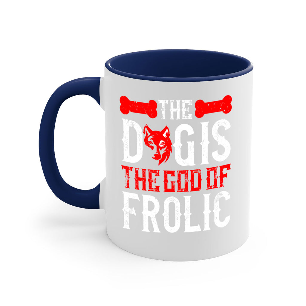 The dog is the god of frolic Style 158#- Dog-Mug / Coffee Cup