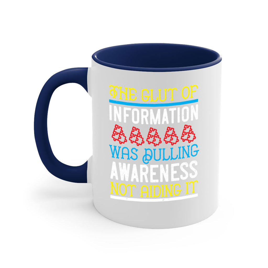 The glut of information was dulling awareness not aiding it Style 21#- Self awareness-Mug / Coffee Cup