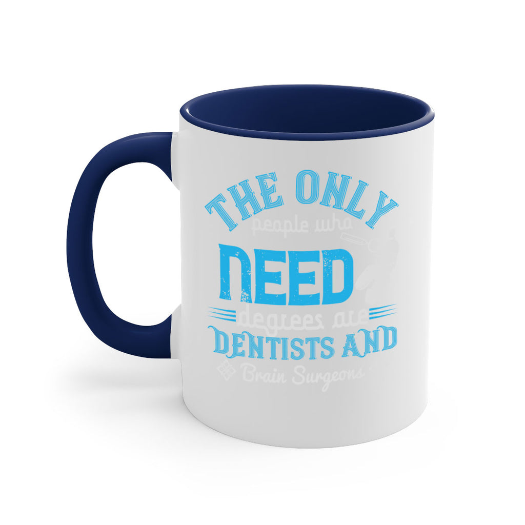 The only peple who need Style 14#- dentist-Mug / Coffee Cup