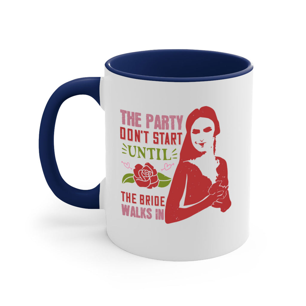 The party dont start until the bride walks in 28#- bride-Mug / Coffee Cup