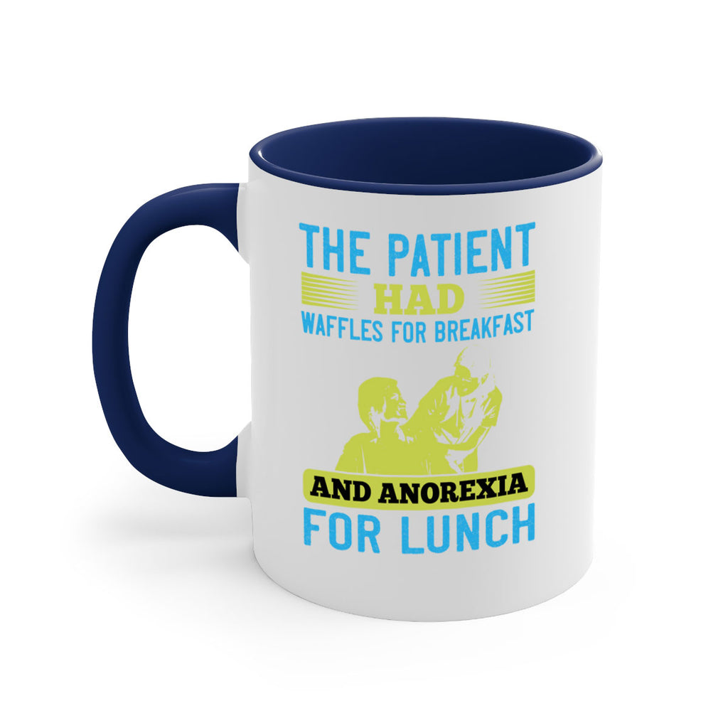 The patient had waffles for breakfast and anorexia for lunch Style 18#- medical-Mug / Coffee Cup