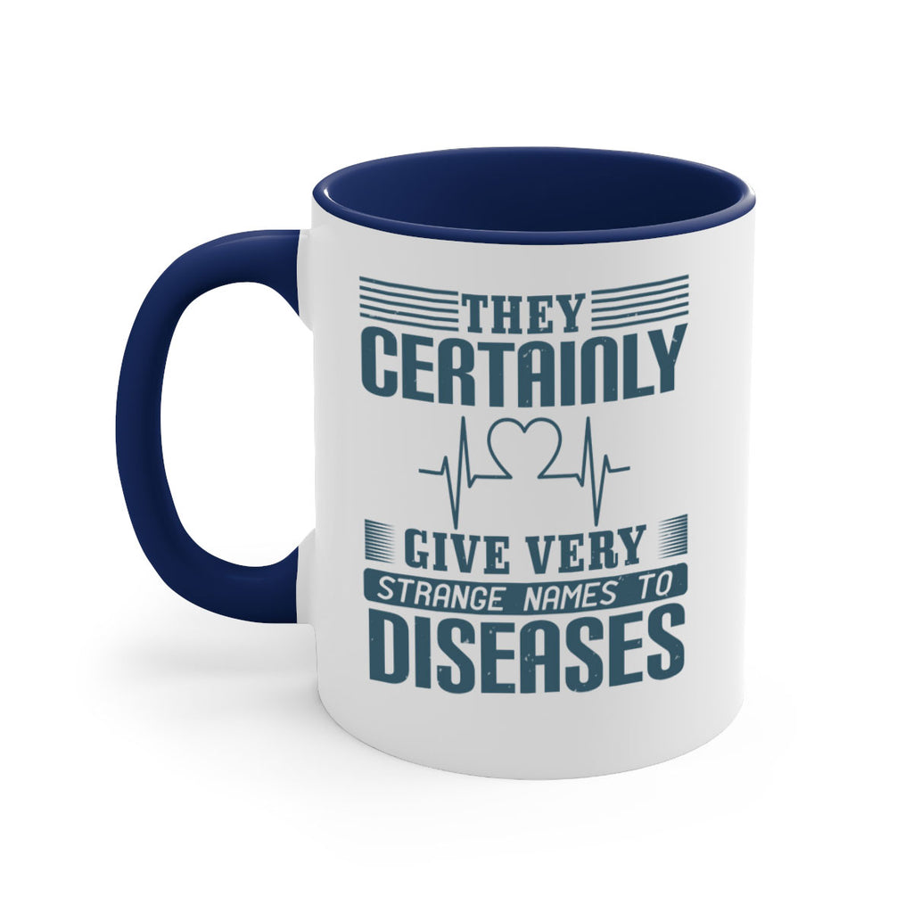 They certainly give very strange names to diseases Style 13#- medical-Mug / Coffee Cup