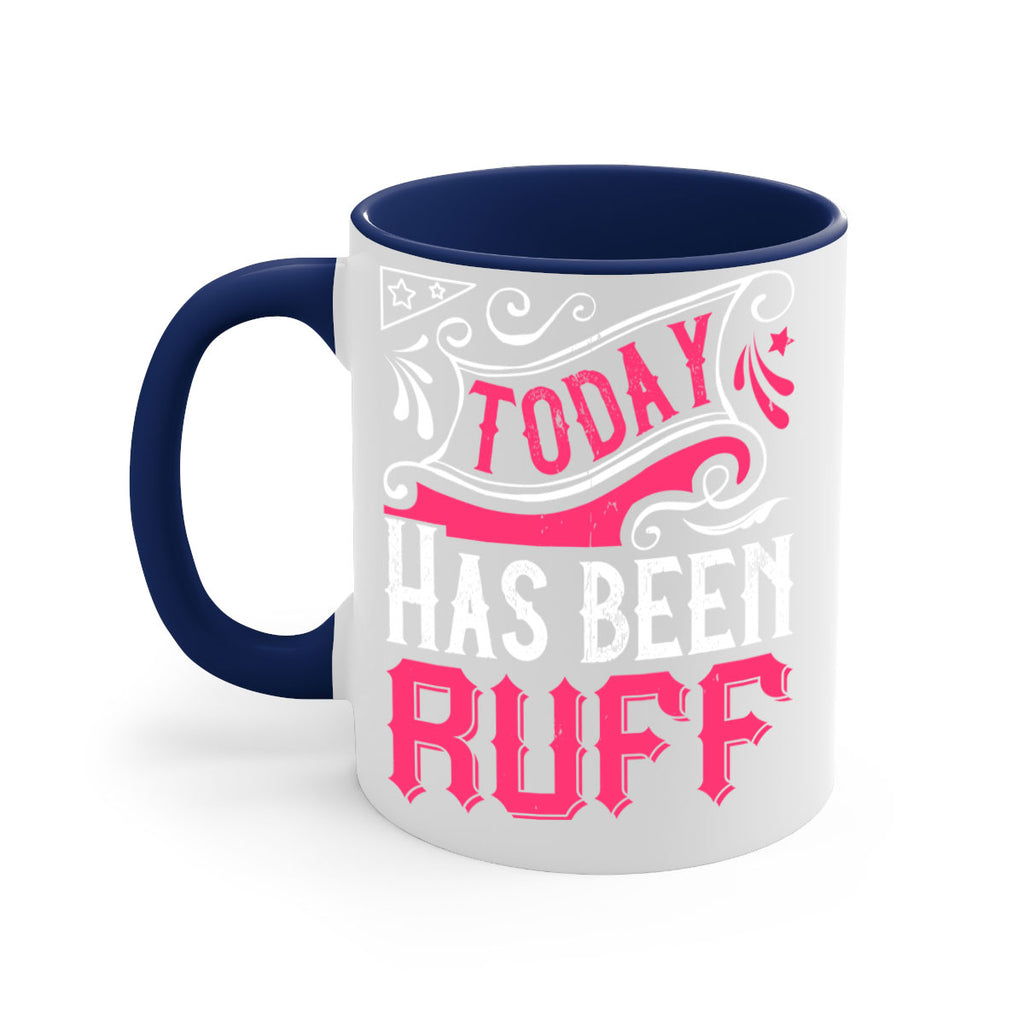 Today Has Been Ruff Style 14#- Dog-Mug / Coffee Cup