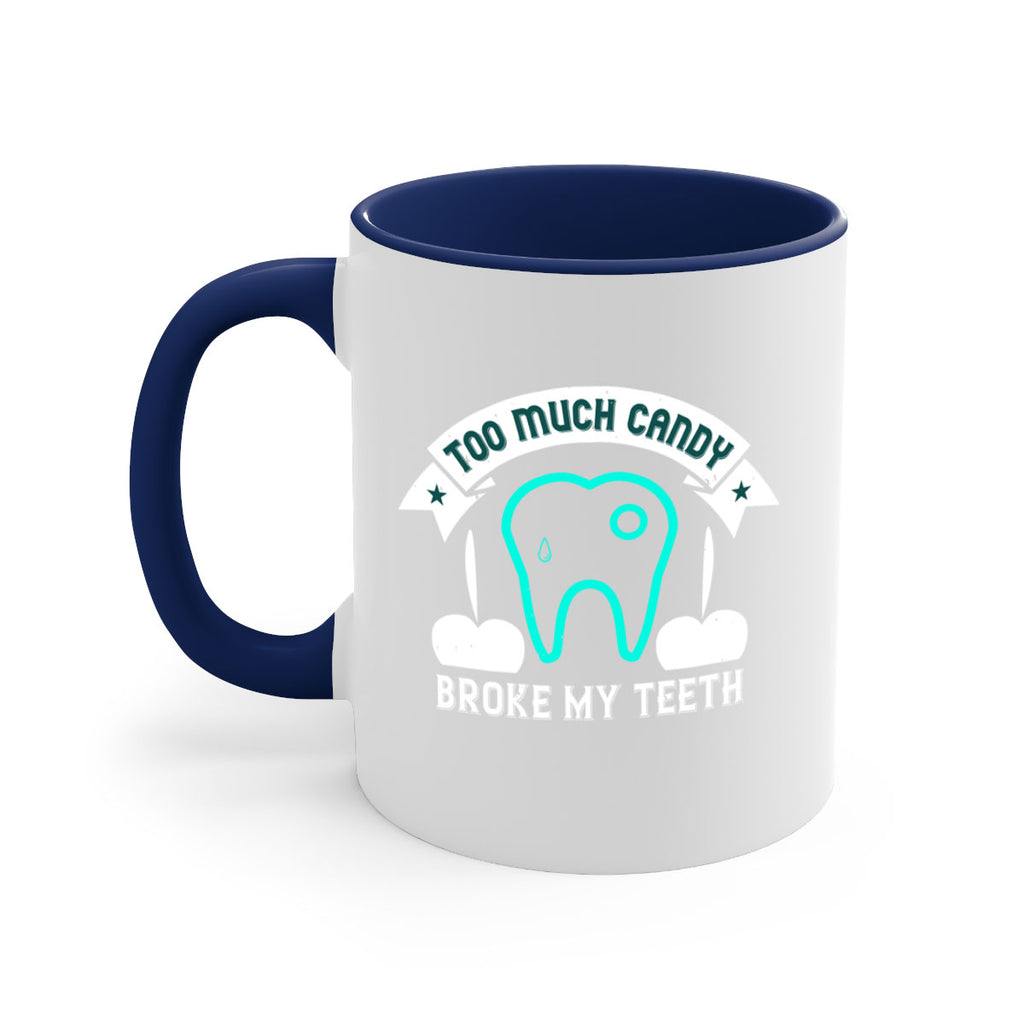 Too much candy broke my teeth Style 12#- dentist-Mug / Coffee Cup