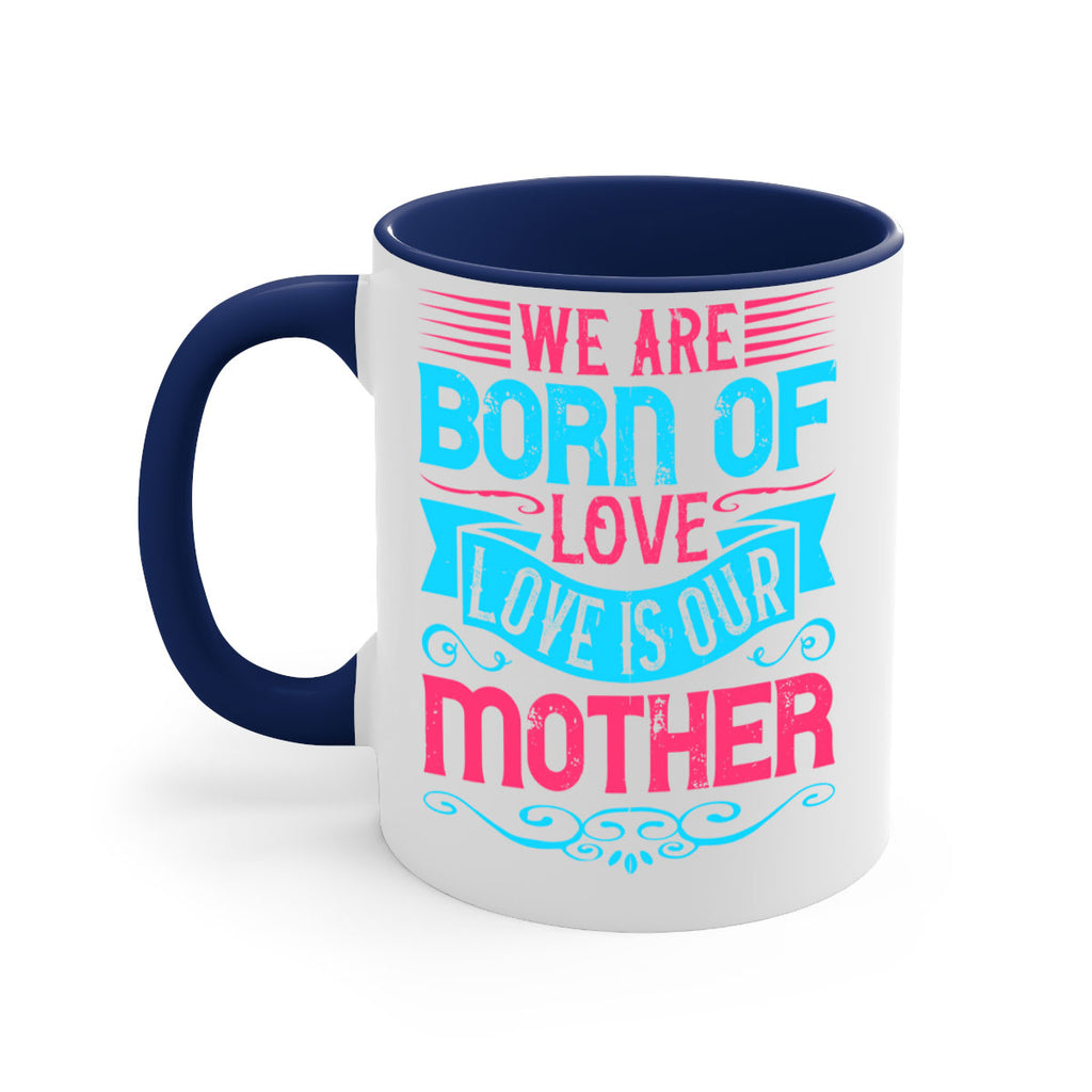We are born of love Love is our mother Style 13#- Dog-Mug / Coffee Cup