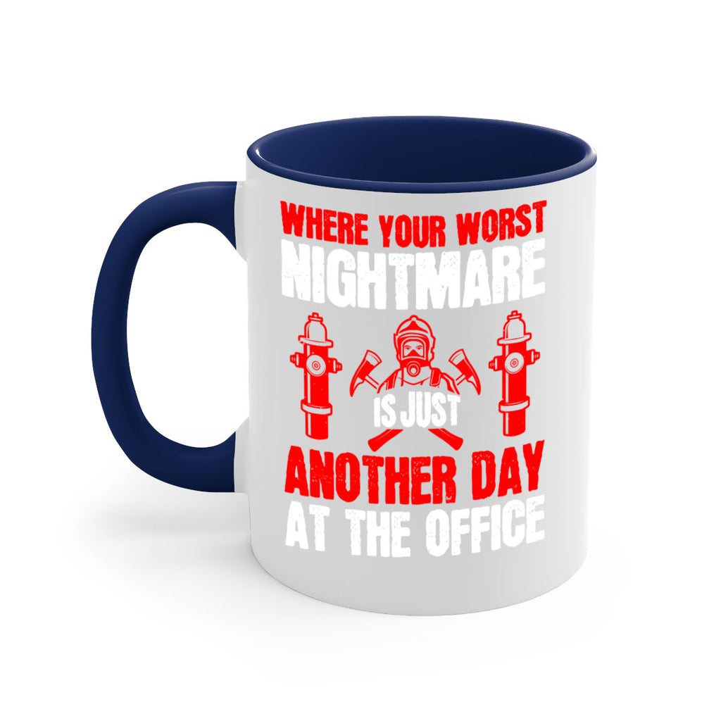Where your worst nightmare is just another day at the office Style 4#- fire fighter-Mug / Coffee Cup