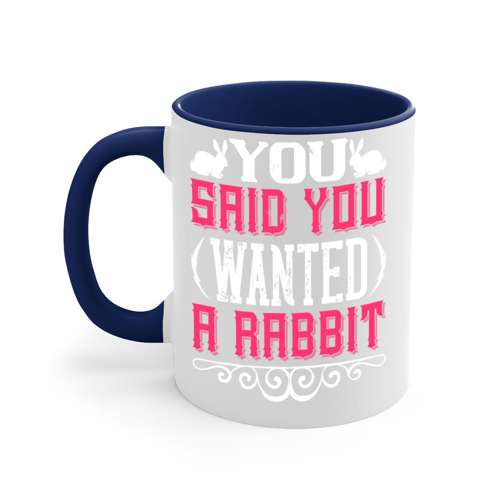 You Said You Wanted A Rabbit Style 5#- Dog-Mug / Coffee Cup