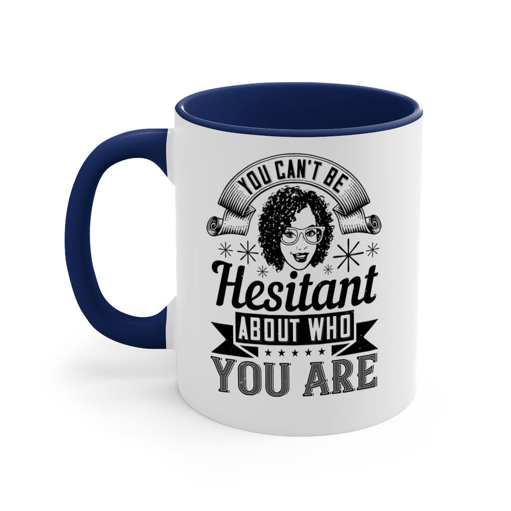 You cant be hesitant about who you are Style 8#- Afro - Black-Mug / Coffee Cup