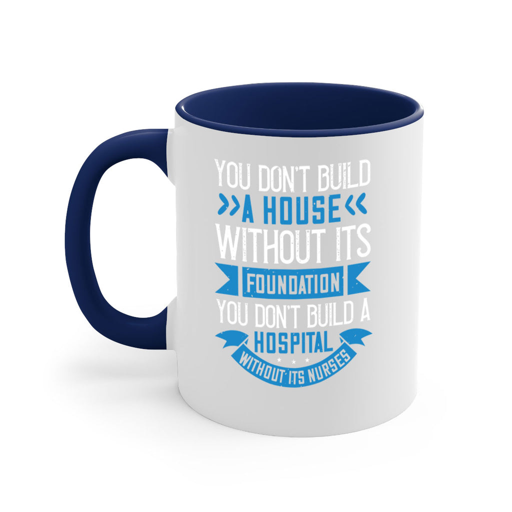 You don’t build a house without its foundation Style 248#- nurse-Mug / Coffee Cup