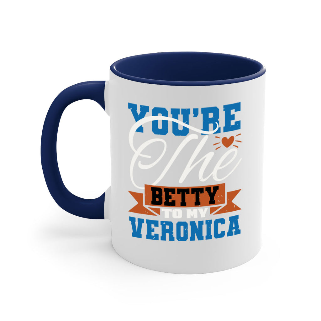 You’re the Betty to my Veronica Style 13#- best friend-Mug / Coffee Cup