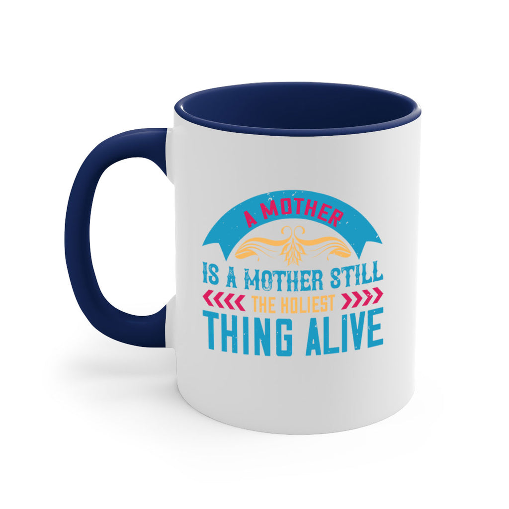 a mother is a mother still the holiest thing alive 247#- mom-Mug / Coffee Cup