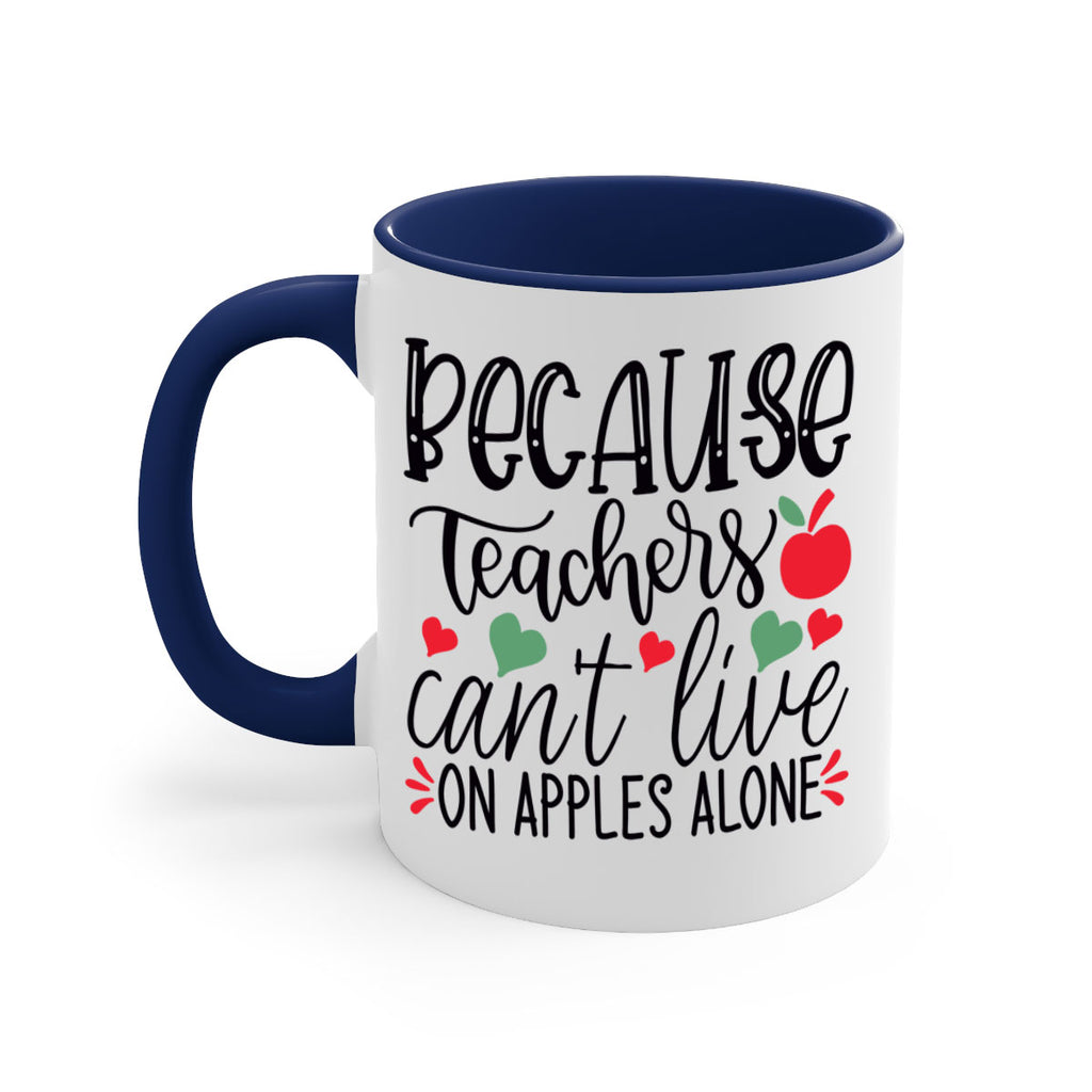 because teachers cant live on apples alone Style 120#- teacher-Mug / Coffee Cup