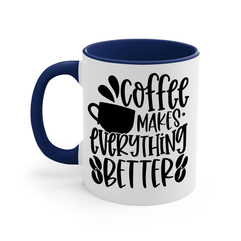 coffee makes everything better 147#- coffee-Mug / Coffee Cup