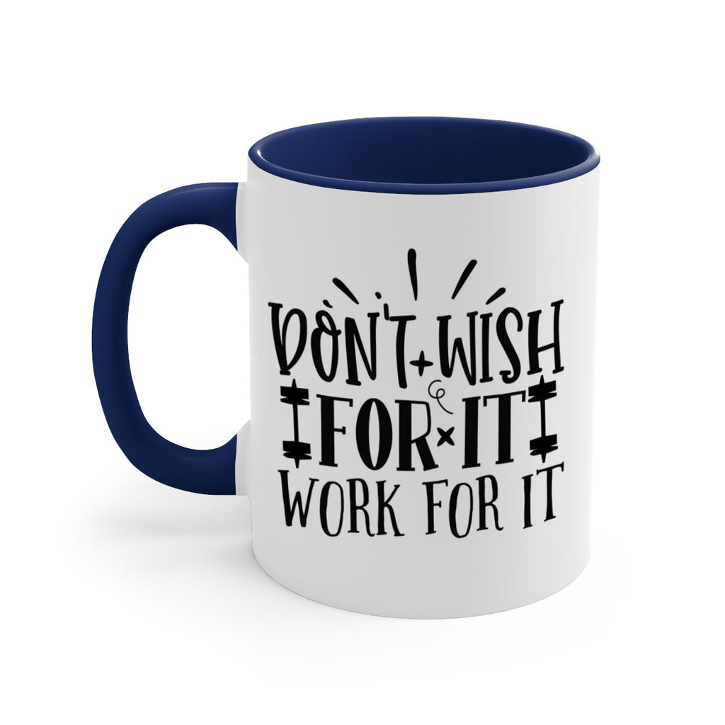 dont wish for it work for it Style 121#- motivation-Mug / Coffee Cup