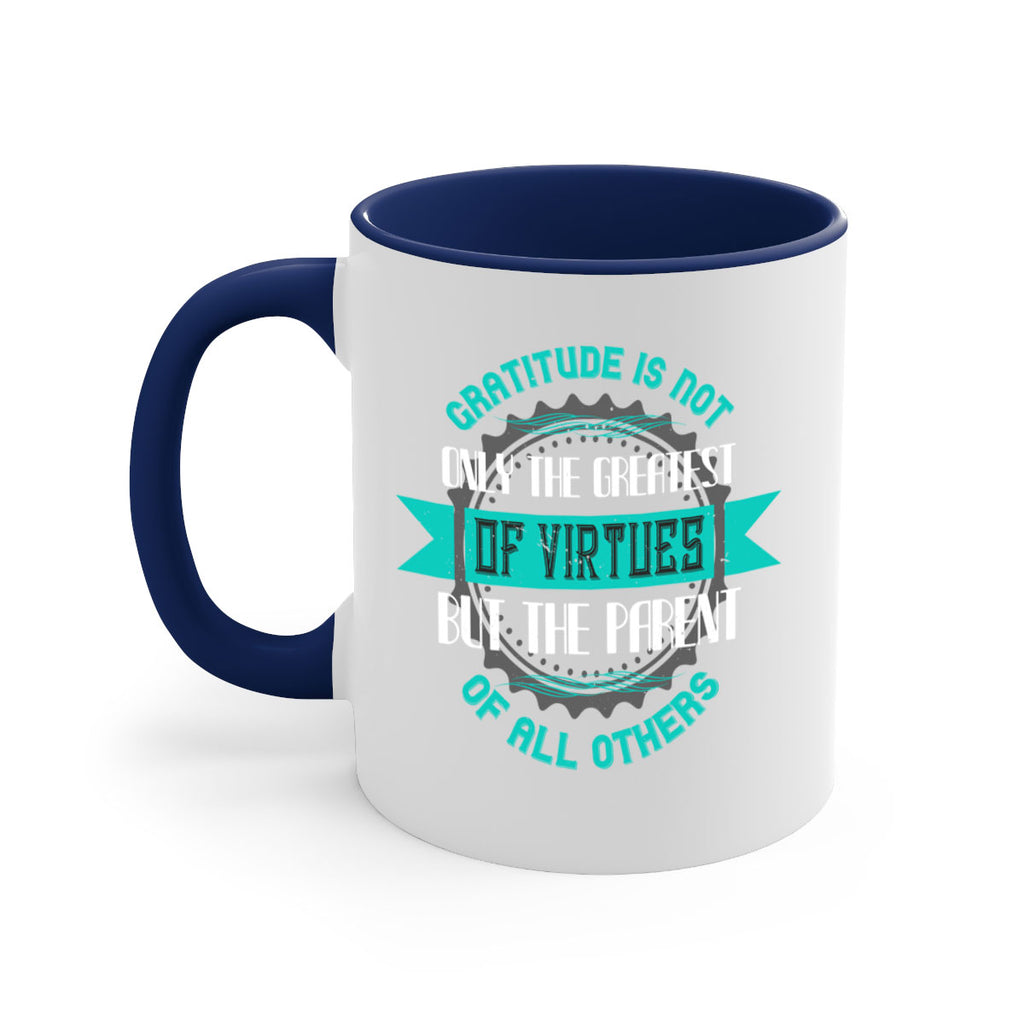 gratitude is not only the greatest of virtues but the parent of all others 39#- thanksgiving-Mug / Coffee Cup