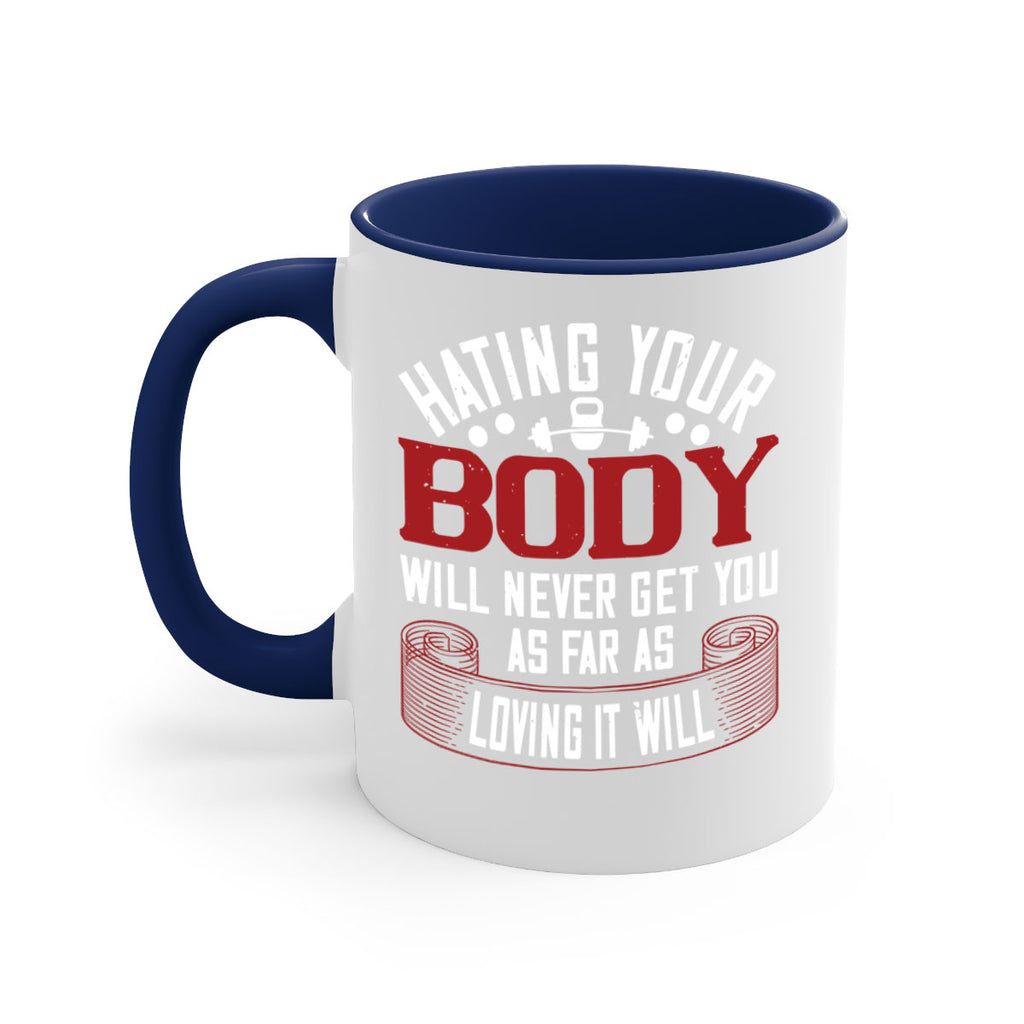 hating your body will naver get you as far as loving it will 93#- gym-Mug / Coffee Cup