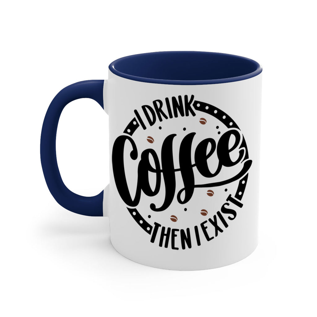 i drink coffee then i exist 106#- coffee-Mug / Coffee Cup