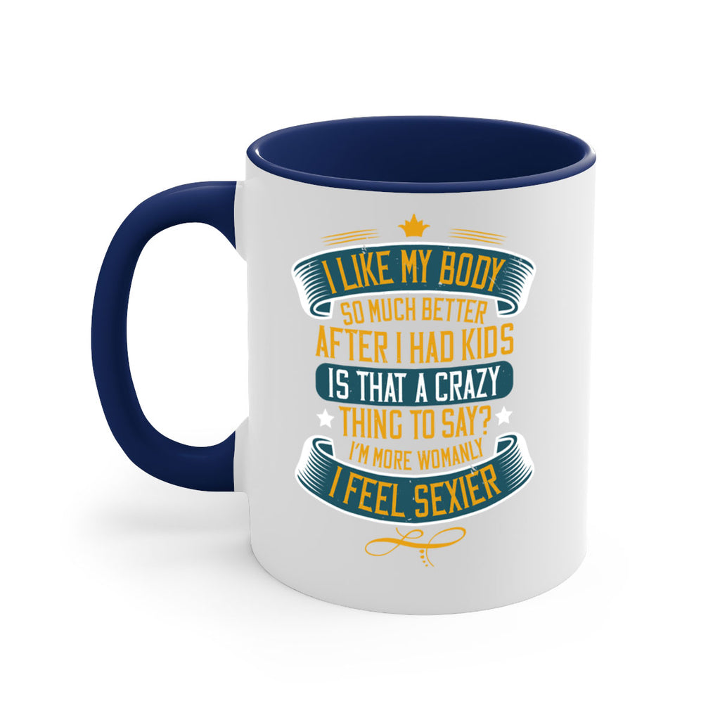 i like my body so much better after i had kids 160#- mom-Mug / Coffee Cup