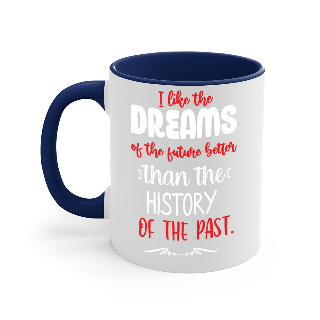 i like the dreams of the future better than the history of the past style 334#- christmas-Mug / Coffee Cup