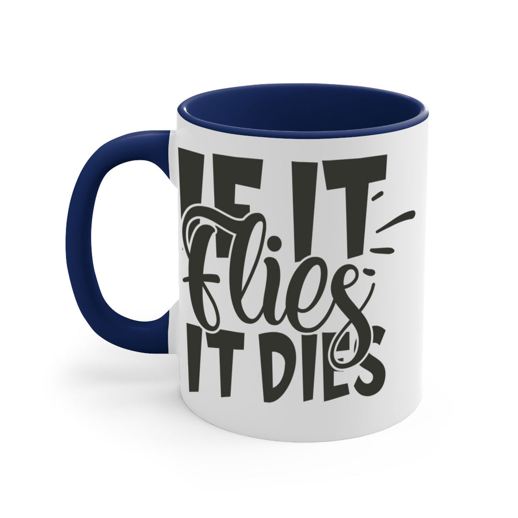 if it flies it dies 7#- hunting-Mug / Coffee Cup