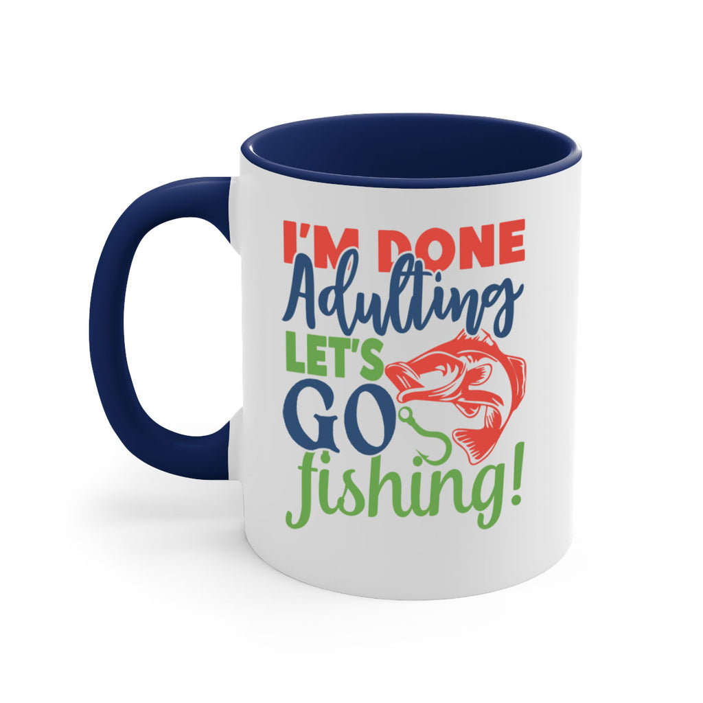 im done adulting lets go fishing 210#- fishing-Mug / Coffee Cup