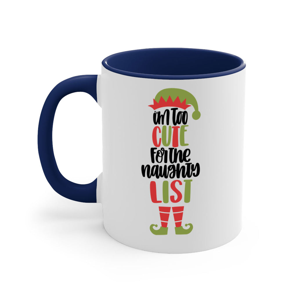 im too cute for the naughty list 126#- christmas-Mug / Coffee Cup