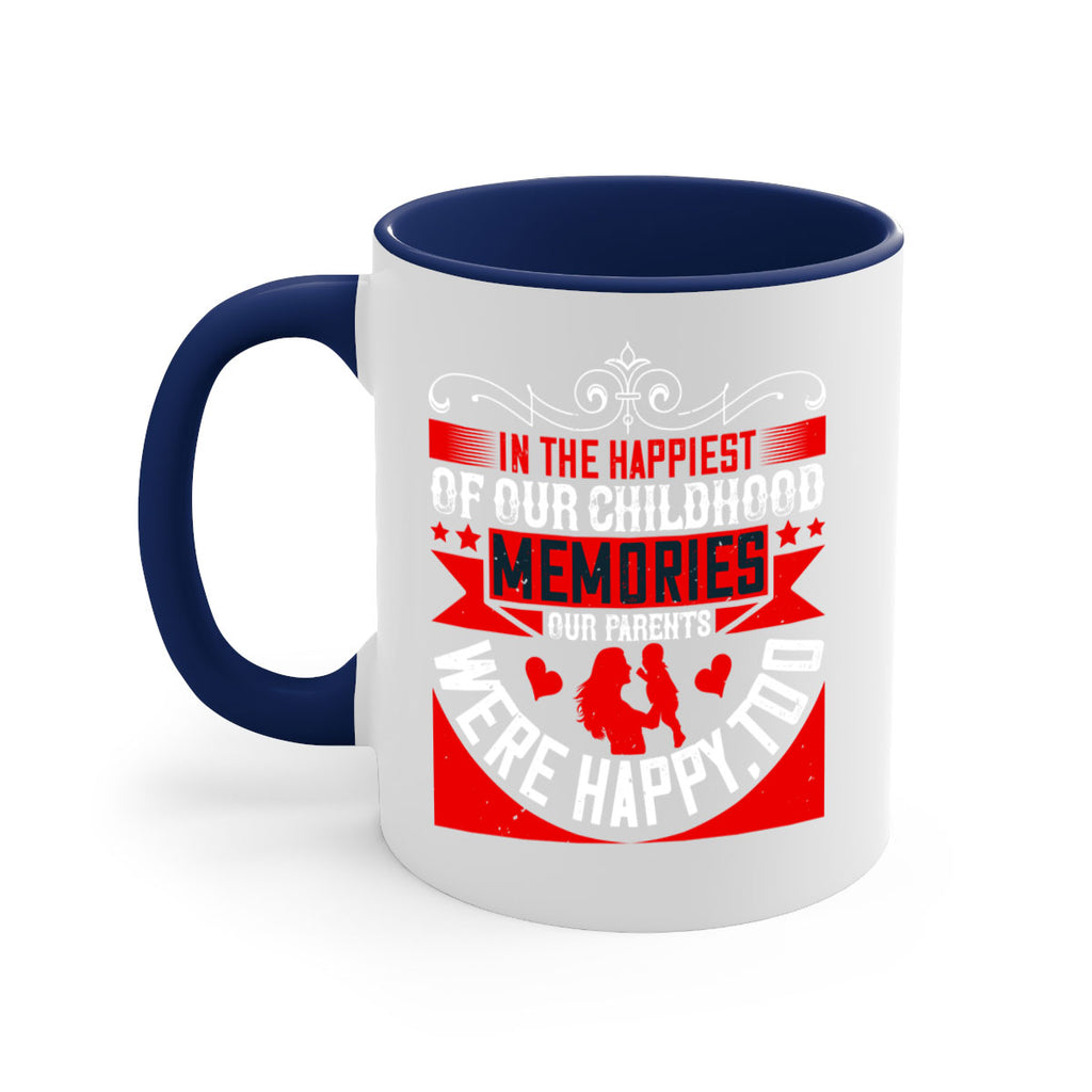 in the happiest of our childhood memories our parents were happy too 45#- parents day-Mug / Coffee Cup