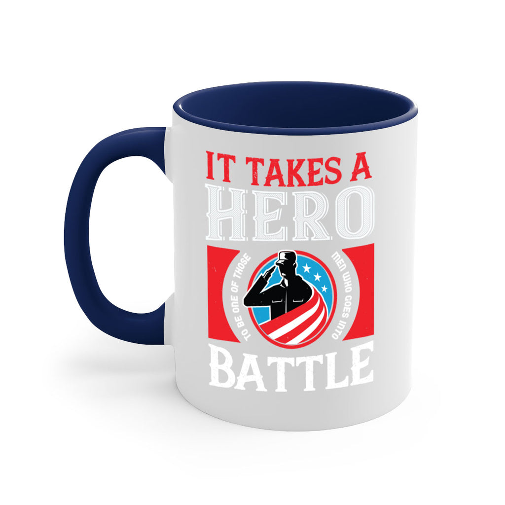 it takes a hero to be one of those men who goes into battle 50#- veterns day-Mug / Coffee Cup