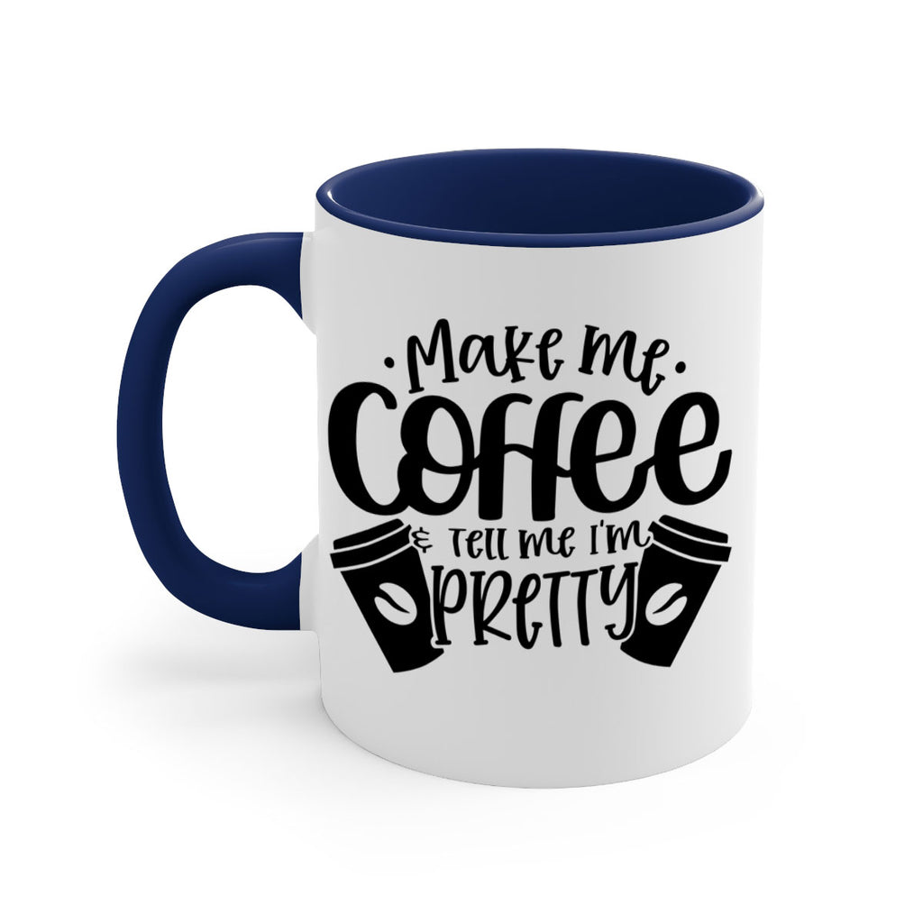 make me tell me im pretty 1#- drinking-Mug / Coffee Cup