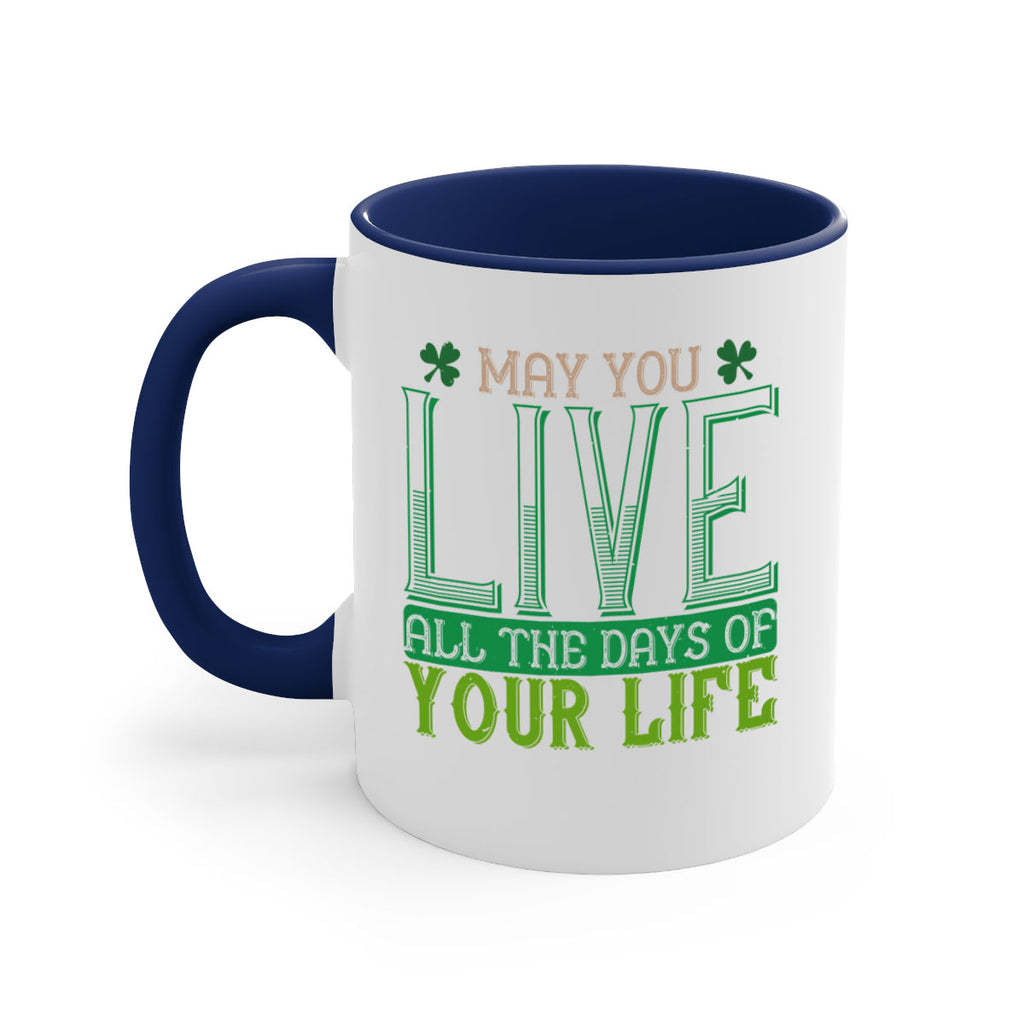 may you kive all the days of your life Style 115#- St Patricks Day-Mug / Coffee Cup
