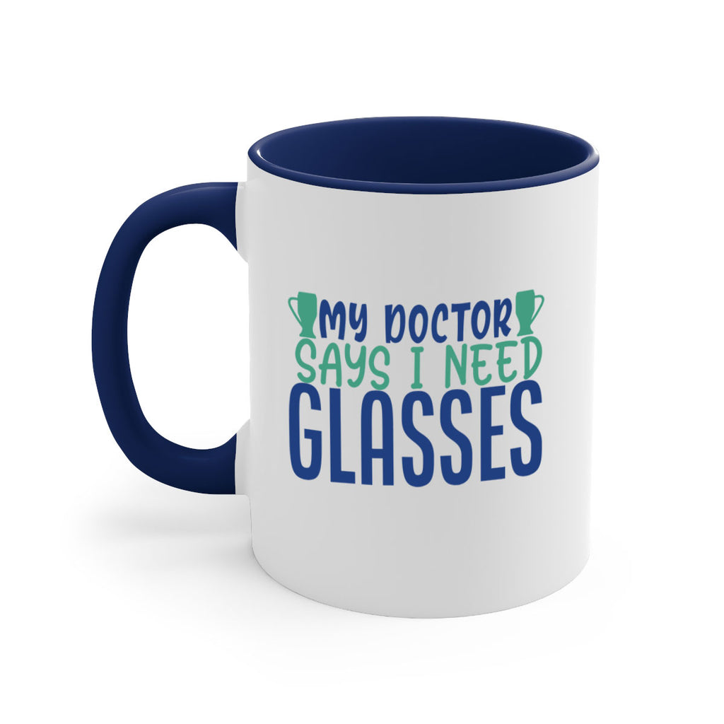 my doctor says i need glasses 179#- wine-Mug / Coffee Cup