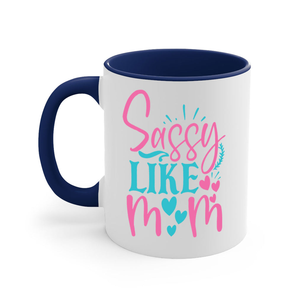 sassy like mom 303#- mom-Mug / Coffee Cup