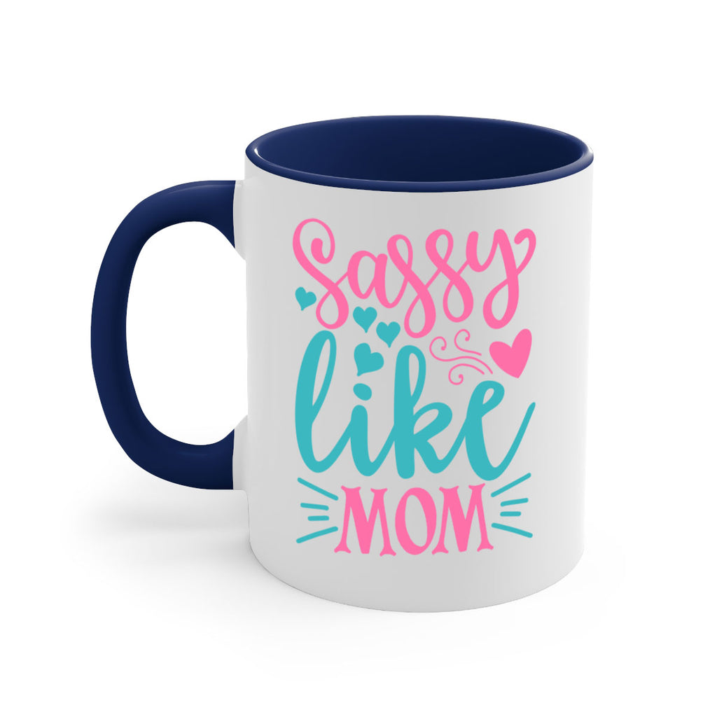 sassy like mom 304#- mom-Mug / Coffee Cup