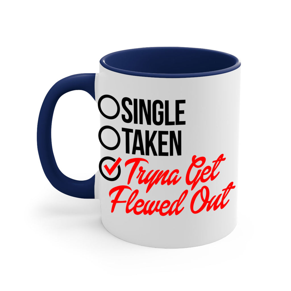 single taken tryna get flewed out 36#- black words - phrases-Mug / Coffee Cup