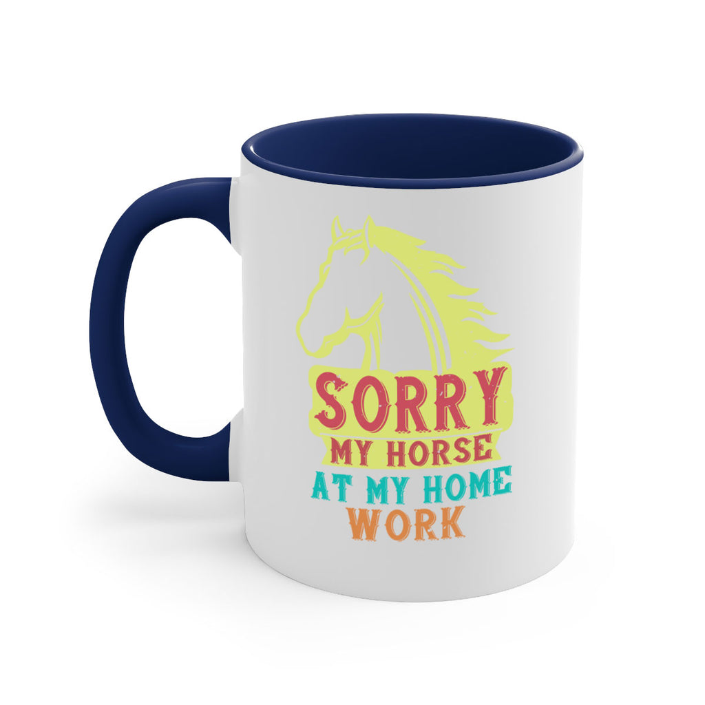 sorry my horse at my home work Style 22#- horse-Mug / Coffee Cup