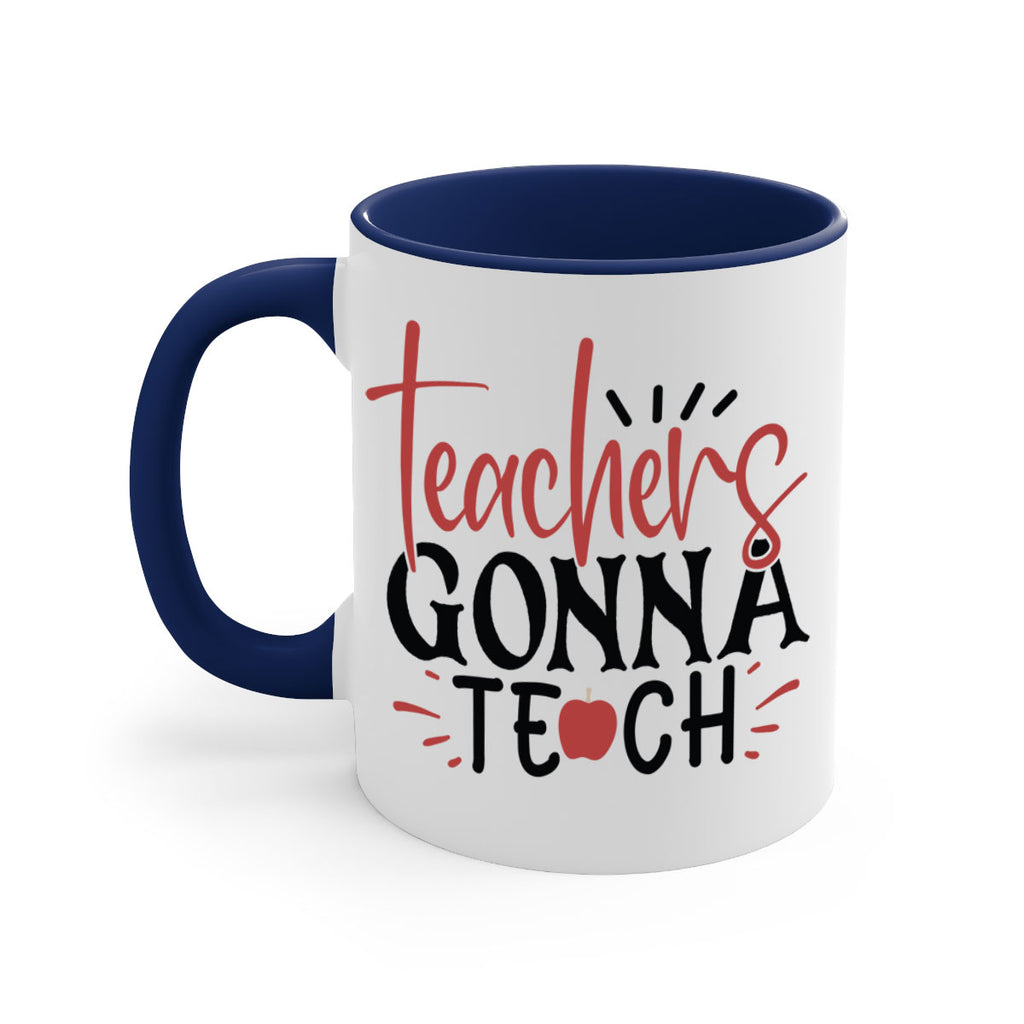 teachers gonna teach Style 197#- teacher-Mug / Coffee Cup