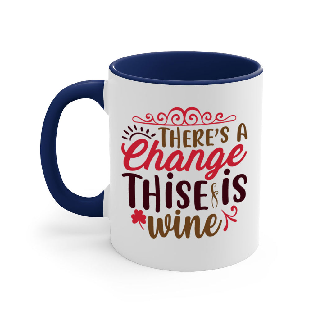 theres a change thise is wine 7#- christmas-Mug / Coffee Cup