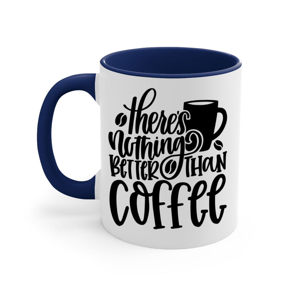 theres nothing better than coffee 19#- coffee-Mug / Coffee Cup