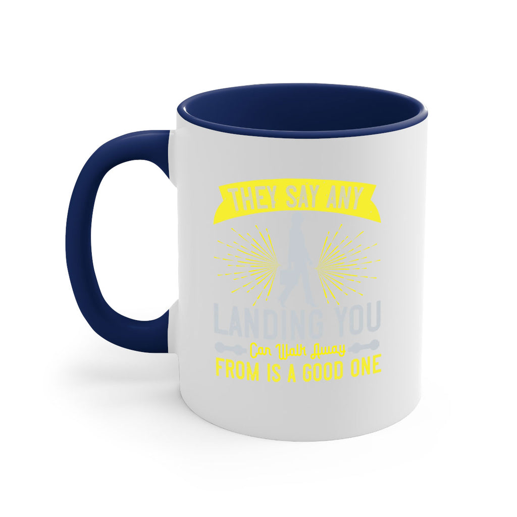 they say any landing you can walk away from is a good one 19#- walking-Mug / Coffee Cup